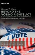 Beyond the Voting Rights ACT: The Untold Story of the Struggle to Reform America's Voter Registration Laws