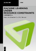 Machine Learning Under Resource Constraints - Fundamentals
