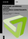 Machine Learning Under Resource Constraints - Applications