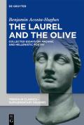 The Laurel and the Olive: Collected Essays on Archaic and Hellenistic Poetry