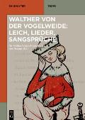 Walther von der Vogelweide: Leich, Lieder, Sangspr?che