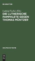 Die Lutherische Pamphlete gegen Thomas M?ntzer
