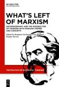 What's Left of Marxism: Historiography and the Possibilities of Thinking with Marxian Themes and Concepts