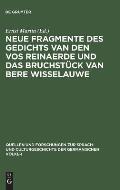 Neue Fragmente des Gedichts Van den Vos Reinaerde und das Bruchst?ck Van Bere Wisselauwe