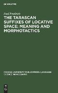 The Tarascan Suffixes of Locative Space: Meaning and Morphotactics