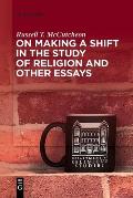 On Making a Shift in the Study of Religion and Other Essays