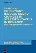 Consonant-Induced Sound Changes in Stressed Vowels in Romance: Assimilatory, Dissimilatory and Diphthongization Processes
