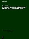 Sir Joseph Yorke and Anglo-Dutch Relations 1774-1780