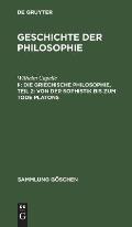 Die Griechische Philosophie, Teil 2: Von Der Sophistik Bis Zum Tode Platons