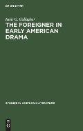 The Foreigner in Early American Drama: A Study in Attitudes