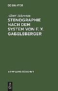 Stenographie nach dem System von F. X. Gabelsberger