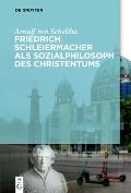 Friedrich Schleiermacher als Sozialphilosoph des Christentums