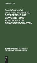 Das Reichsgesetz, Betreffend Die Erwerbs- Und Wirtschaftsgenossenschaften: Text-Ausgabe Mit Anmerkungen Und Sachregister