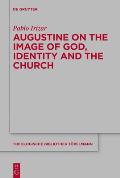 Augustine on the Image of God, Identity and the Church