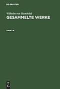 Humboldt, Wilhelm von: Gesammelte Werke. Band 4