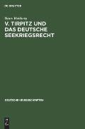 V. Tirpitz Und Das Deutsche Seekriegsrecht
