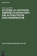 Studien Zu Notkers ?bersetzungskunst. Die Altdeutsche Kirchensprache