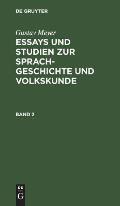 Gustav Meyer: Essays Und Studien Zur Sprachgeschichte Und Volkskunde. Band 2