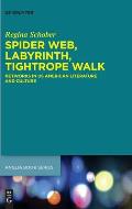 Spider Web, Labyrinth, Tightrope Walk: Networks in Us American Literature and Culture