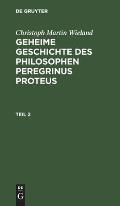 Christoph Martin Wieland: Geheime Geschichte Des Philosophen Peregrinus Proteus. Teil 2