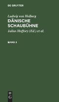 Ludwig Von Holberg: D?nische Schaub?hne. Band 2