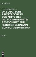 Das Deutsche Privatrecht in Der Mitte Des 20. Jahrhunderts: Festschrift F?r Heinrich Lehmann Zum 80. Geburtstag. Band 1