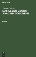 Viscount Goschen: Das Leben Georg Joachim G?schens. Band 1