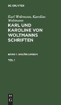 Karl und Karoline von Woltmanns Schriften Erz?hlungen