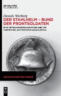 Der Stahlhelm - Bund Der Frontsoldaten: Eine Veteranenorganisation Und Ihr Verh?ltnis Zum Nationalsozialismus