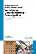 Verfolgung - Diskriminierung - Emanzipation: Homosexualit?t(en) in Deutschland Und Europa 1945 Bis 2000