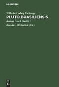 Pluto Brasiliensis: Eine Reihe Von Abhandlungen ?ber Brasiliens Gold-, Diamanten- Und Anderen Mineralischen Reichthum, ?ber Die Geschichte
