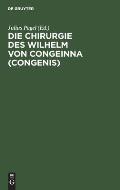 Die Chirurgie Des Wilhelm Von Congeinna (Congenis): Fragment Eines Collegienheftes Nach Einer Handschrift Der Erfurter Amploniana