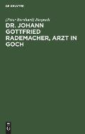 Dr. Johann Gottfried Rademacher, Arzt in Goch