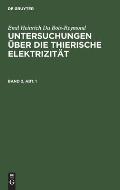 Emil Heinrich Du Bois-Reymond: Untersuchungen ?ber Die Thierische Elektrizit?t. Band 2, Abt. 1