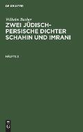 Wilhelm Bacher: Zwei J?disch-Persische Dichter Schahin Und Imrani. H?lfte 2