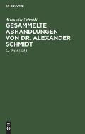 Gesammelte Abhandlungen von Dr. Alexander Schmidt