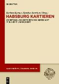 Habsburg Kartieren: Schriftbildliche Entw?rfe Von Herrschaft Im 16. Und 17. Jahrhundert