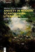 Anxiety in Modern Scandinavian Literature: August Strindberg, Inger Christensen, Karl Ove Knausg?rd