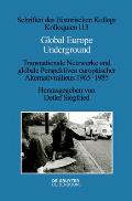 Global Europe Underground: Transnationale Netzwerke Und Globale Perspektiven Europ?ischer Alternativmilieus 1965-1985