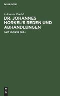 Dr. Johannes Horkel's Reden Und Abhandlungen