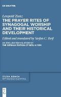 The Prayer Rites of Synagogal Worship and Their Historical Development: Edited and Translated by Stefan C. Reif an English Translation of the German E