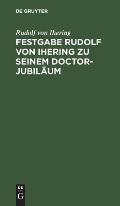 Festgabe Rudolf Von Ihering Zu Seinem Doctor-Jubil?um: ?berreicht Von Der Rechts- Und Staatswissenschaftlichen Fakult?t Zu Strassburg