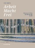 'Arbeit Macht Frei': Representations and Meanings in Art