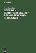 ?ber Den Wahrheitsbegriff Bei Husserl Und Heidegger