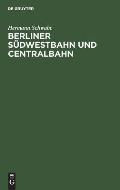 Berliner S?dwestbahn und Centralbahn
