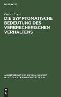 Die symptomatische Bedeutung des verbrecherischen Verhaltens