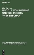 Rudolf Von Ihering Und Die Rechtswissenschaft: Mit Besonderer Ber?cksichtigung Des Strafrechts