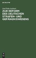 Zur Reform Des Deutschen Strafen- Und Gef?ngniswesens