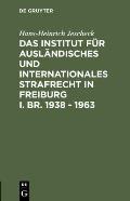 Das Institut f?r Ausl?ndisches und Internationales Strafrecht in Freiburg i. Br. 1938 - 1963