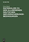 Ernst Bruck: Materialien Zu Den Allgemeinen Deutschen Seeversicherungs-Bedingungen. Band 1